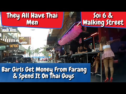 All These BAR GIRLS On SOI 6 & WALKING STREET Have THAI BOYFRIENDS 🇹🇭