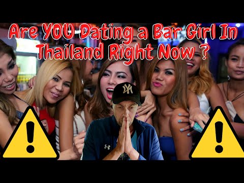 Are YOU Dating a BAR GIRL in THAILAND Right Now ? Watch This Video !!