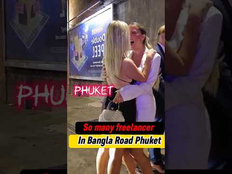 SO MANY FREELANCERS IN BANGLA ROAD PHUKET THAILAND NIGHTLIFE 🇹🇭